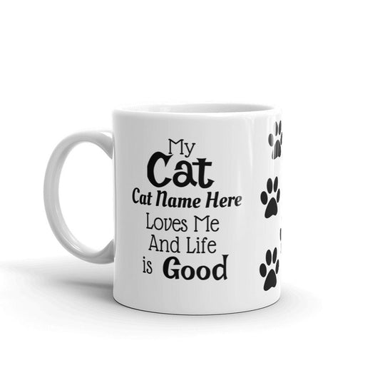 My Cat Loves Me (Personalized) Funny Mug. Outrageous, sarcastic, cute and hilarious. 11 oz Ceramic