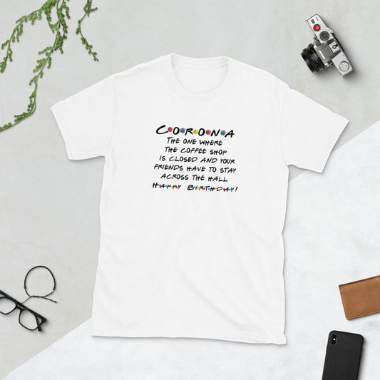Corona Friends Parody Birthday  T-Shirt - Chloe Lambertin
