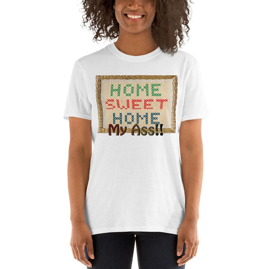 Home Sweet Home My Ass Short-Sleeve Unisex T-Shirt - Chloe Lambertin