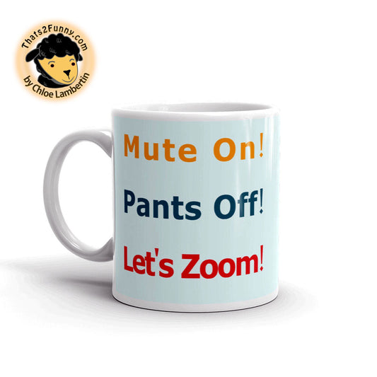 Mute on Pants Off Let's Zoom Mug