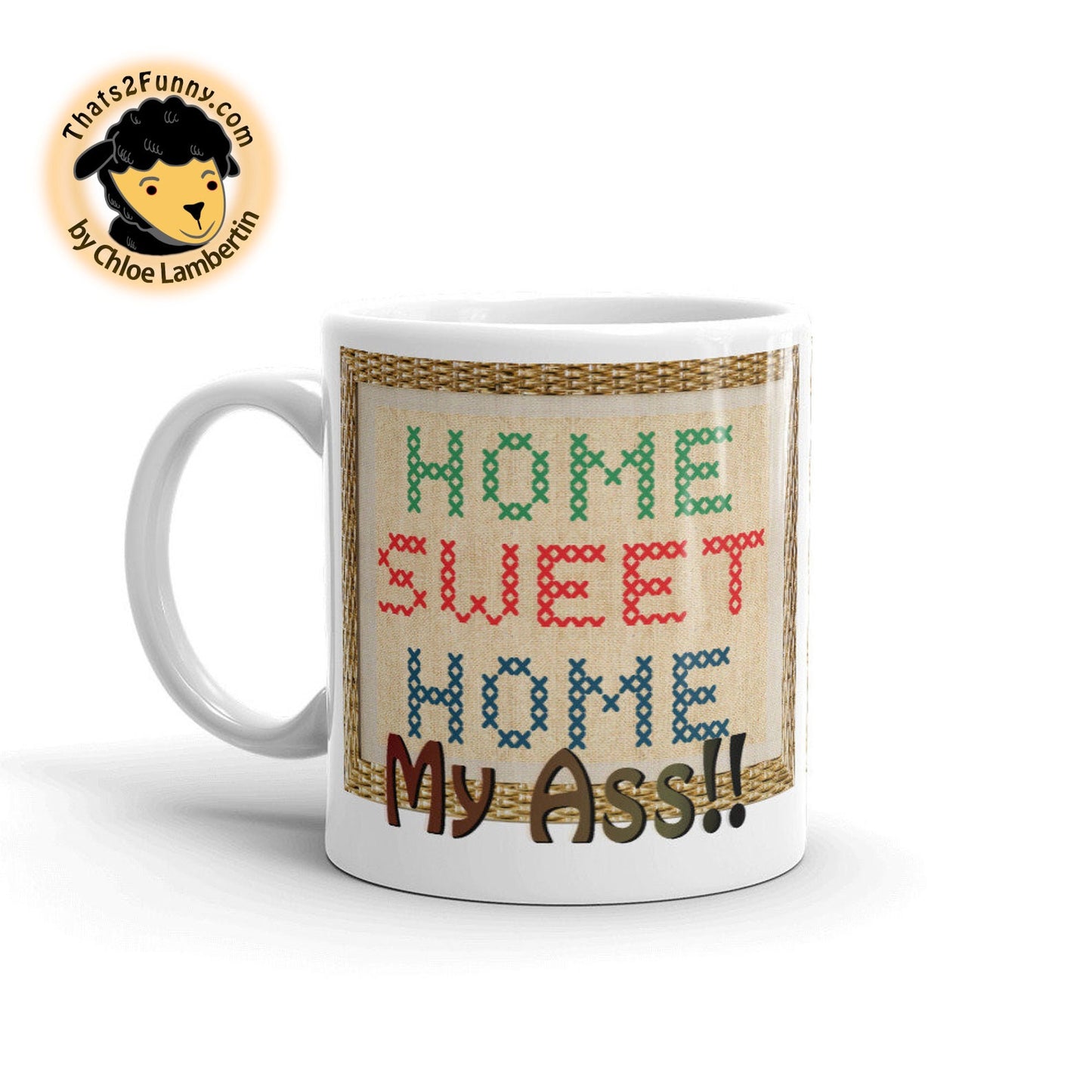 Home Sweet Home My Ass Mug