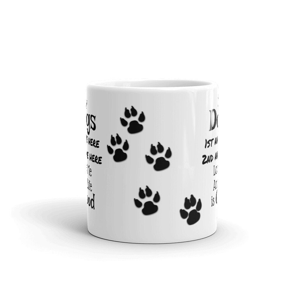 My Dogs Love Me (Personalized) Funny Mug. Outrageous, sarcastic, cute and hilarious. 11 oz Ceramic