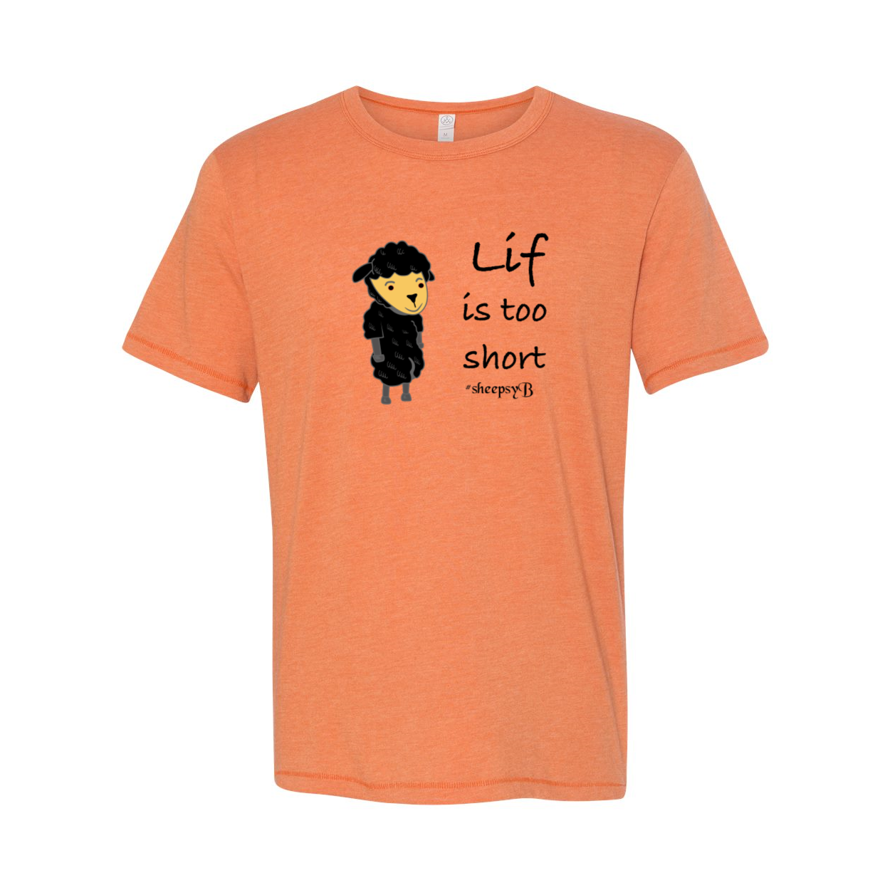 Lif is Too Short T-Shirt / Sheepsy B - Chloe Lambertin