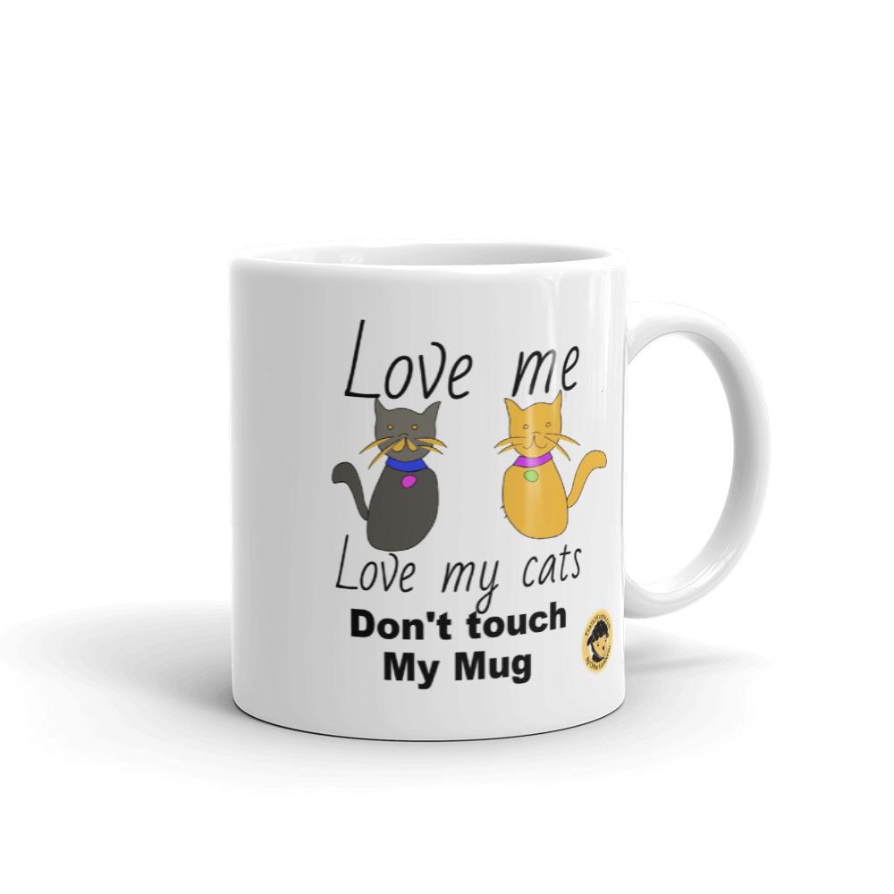 Love Me, Love My Cats, Don't Touch My Mug Funny Mug. - Chloe Lambertin