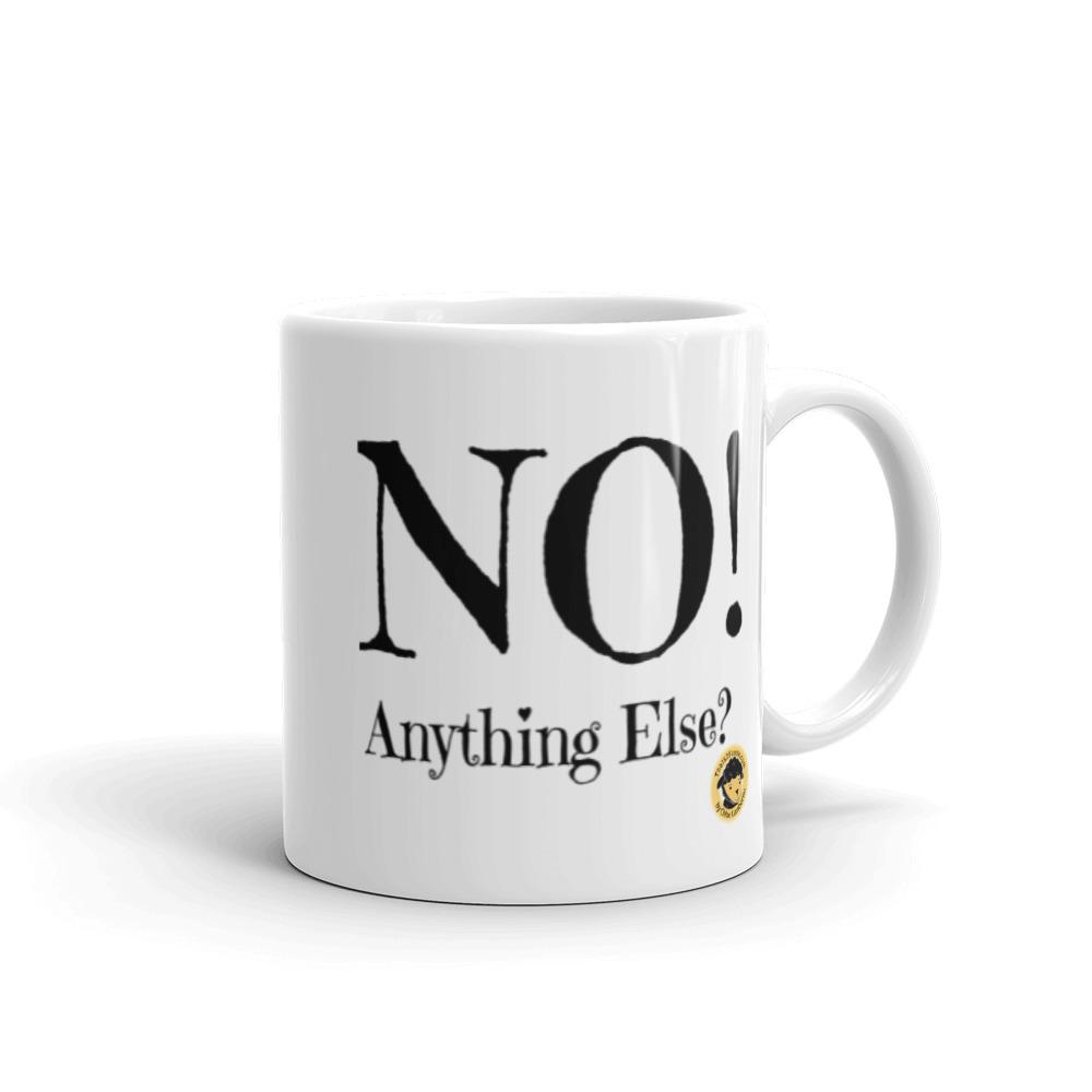 No! Anything Else? Funny Mug. - Chloe Lambertin