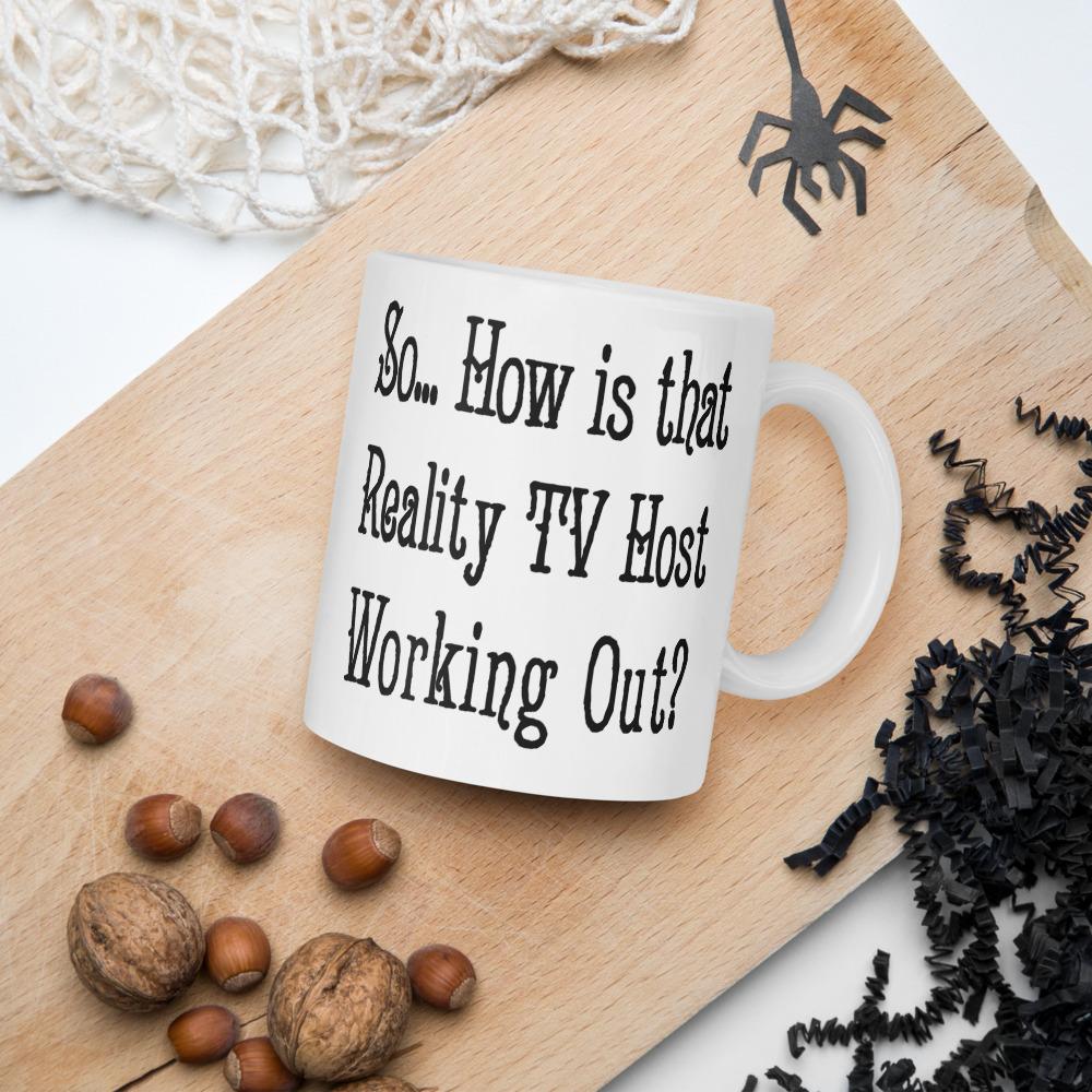 So How is That Reality TV Show Host Working Out Mug - Chloe Lambertin