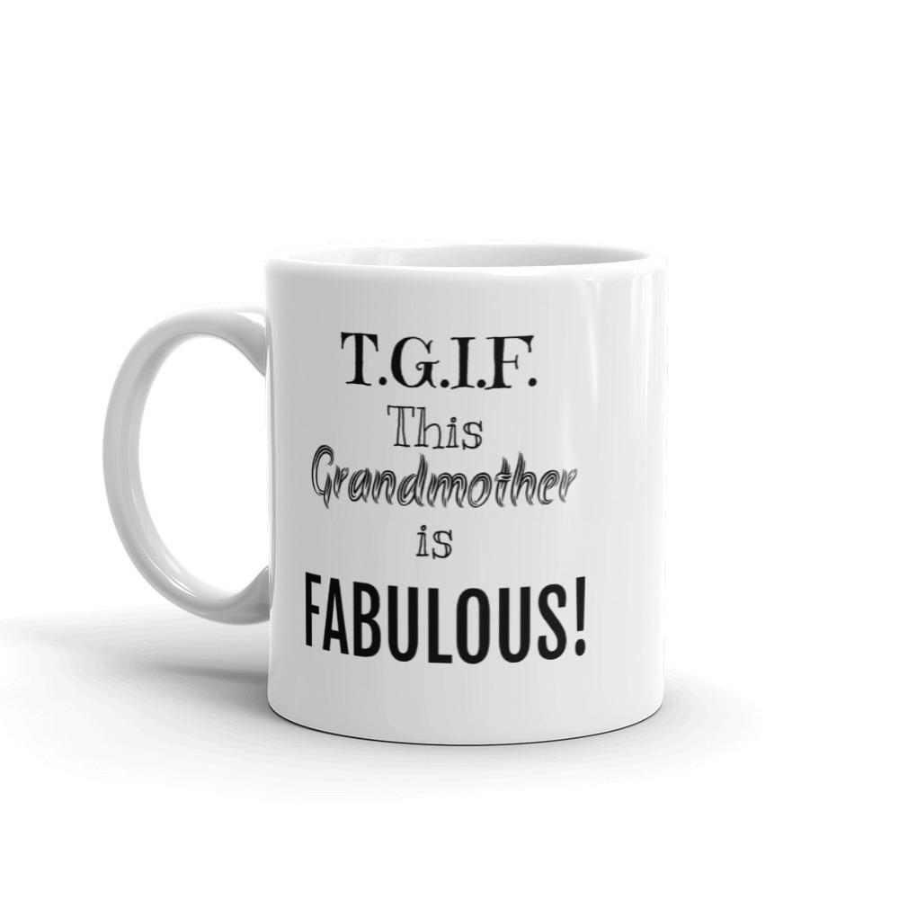 T.G.I.F. This Grandmother is Fabulous Funny Mug. - Chloe Lambertin